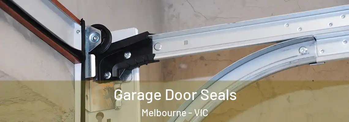 Garage Door Seals Melbourne - VIC