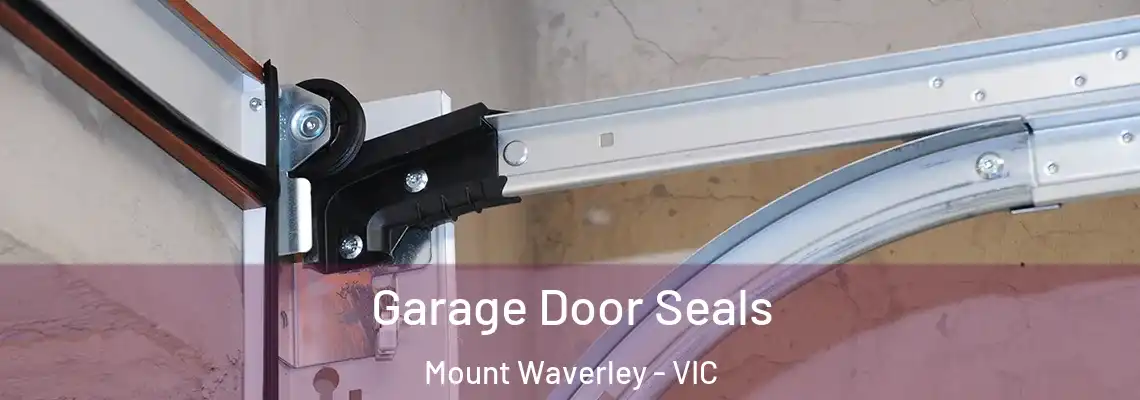 Garage Door Seals Mount Waverley - VIC