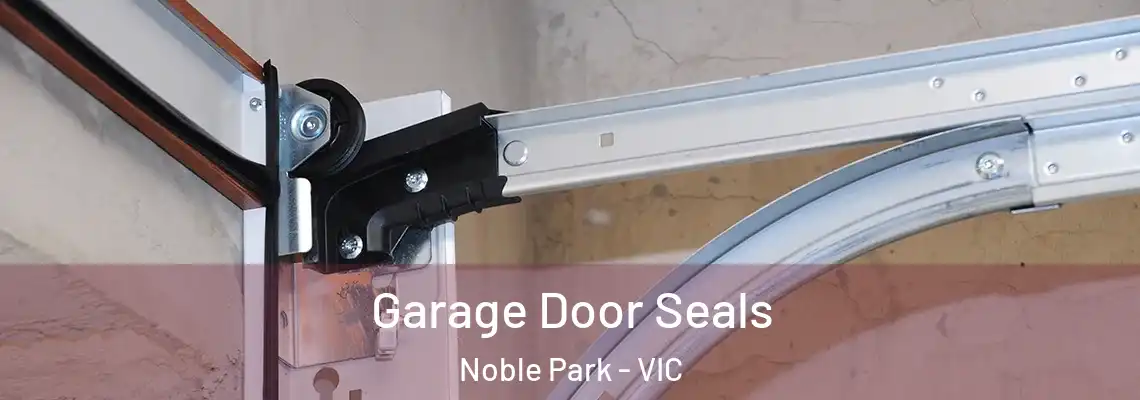 Garage Door Seals Noble Park - VIC