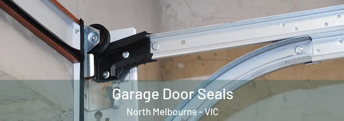 Garage Door Seals North Melbourne - VIC