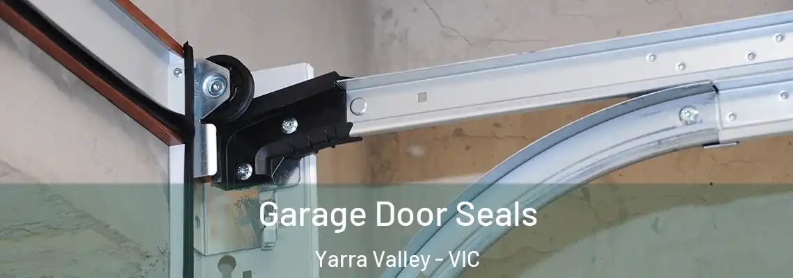 Garage Door Seals Yarra Valley - VIC