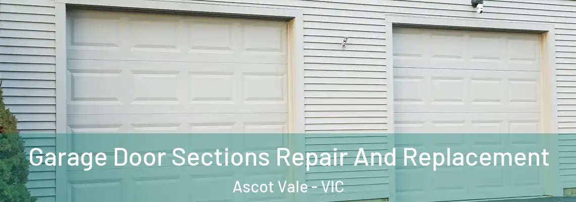 Garage Door Sections Repair And Replacement Ascot Vale - VIC