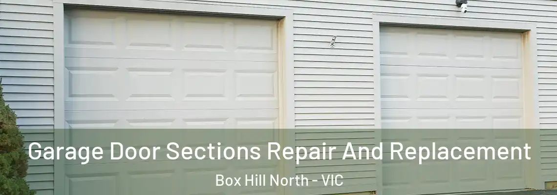 Garage Door Sections Repair And Replacement Box Hill North - VIC