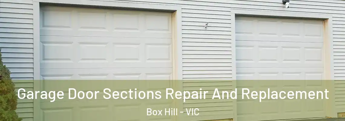Garage Door Sections Repair And Replacement Box Hill - VIC
