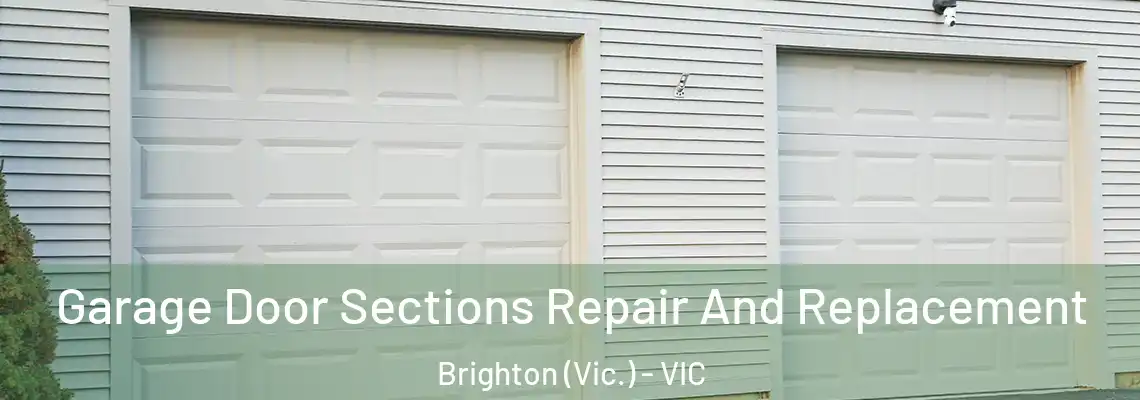  Garage Door Sections Repair And Replacement Brighton (Vic.) - VIC