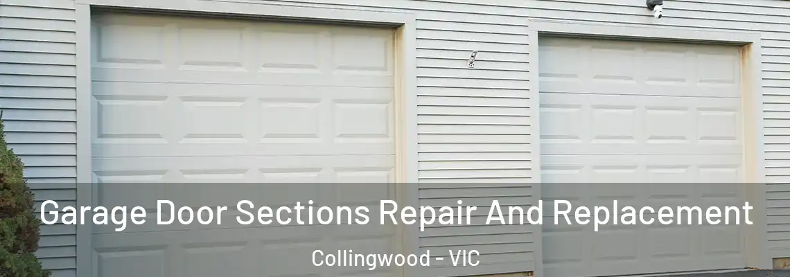 Garage Door Sections Repair And Replacement Collingwood - VIC