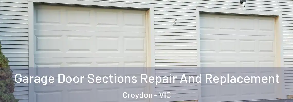 Garage Door Sections Repair And Replacement Croydon - VIC