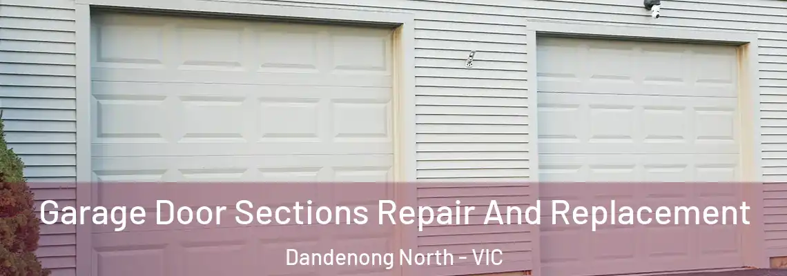 Garage Door Sections Repair And Replacement Dandenong North - VIC