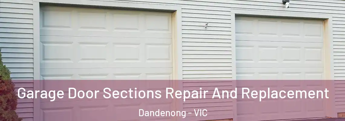 Garage Door Sections Repair And Replacement Dandenong - VIC