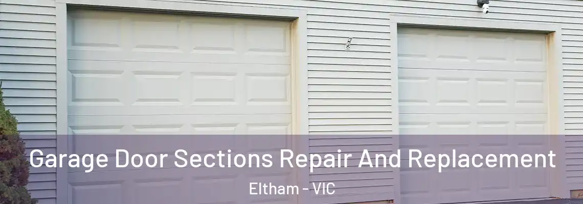 Garage Door Sections Repair And Replacement Eltham - VIC