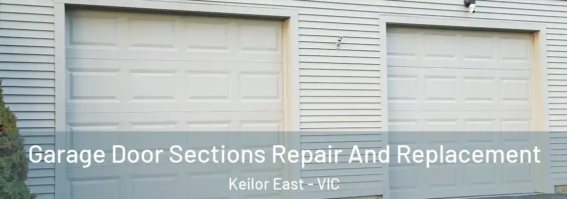Garage Door Sections Repair And Replacement Keilor East - VIC