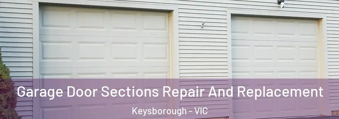  Garage Door Sections Repair And Replacement Keysborough - VIC