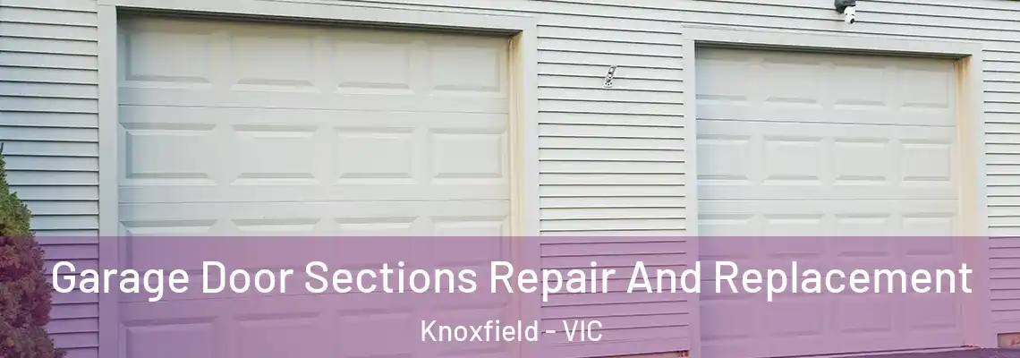 Garage Door Sections Repair And Replacement Knoxfield - VIC