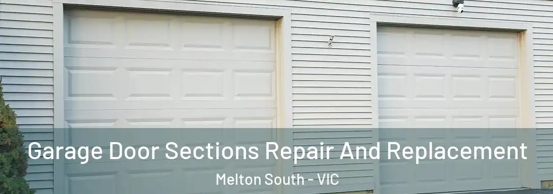 Garage Door Sections Repair And Replacement Melton South - VIC