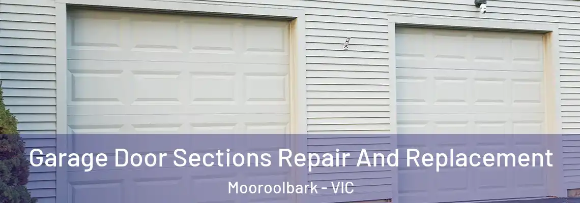 Garage Door Sections Repair And Replacement Mooroolbark - VIC