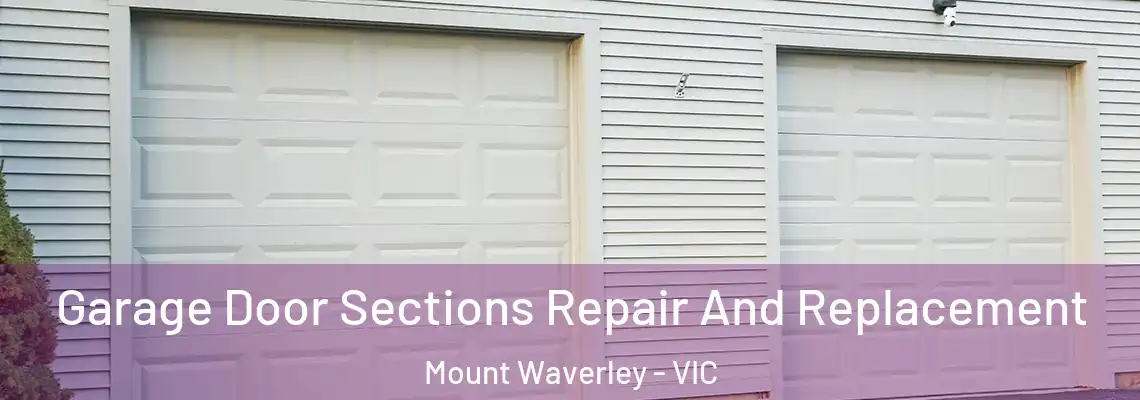 Garage Door Sections Repair And Replacement Mount Waverley - VIC