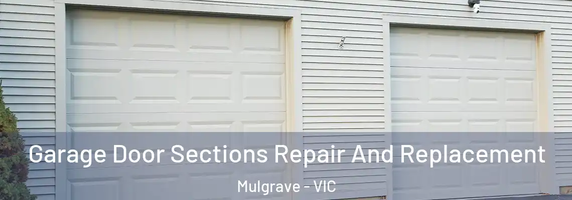 Garage Door Sections Repair And Replacement Mulgrave - VIC
