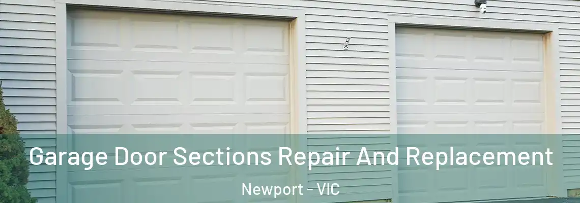 Garage Door Sections Repair And Replacement Newport - VIC