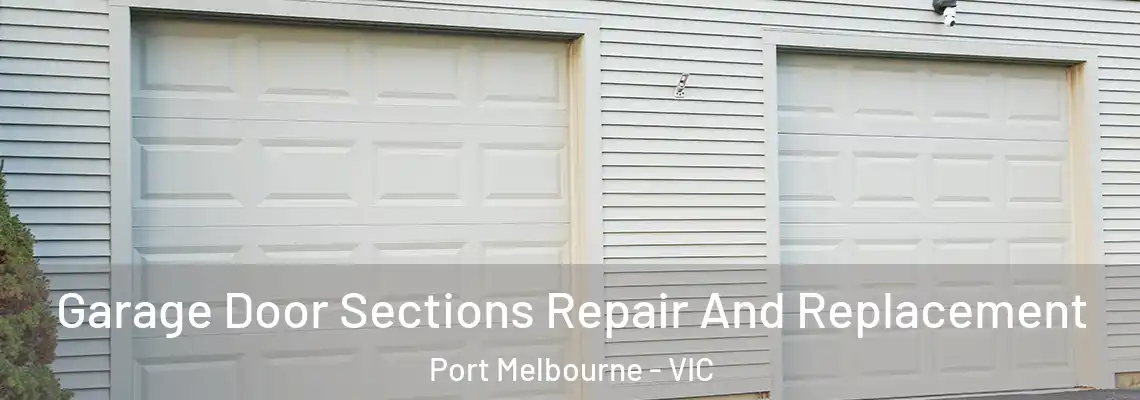  Garage Door Sections Repair And Replacement Port Melbourne - VIC