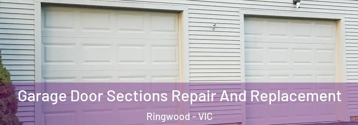 Garage Door Sections Repair And Replacement Ringwood - VIC