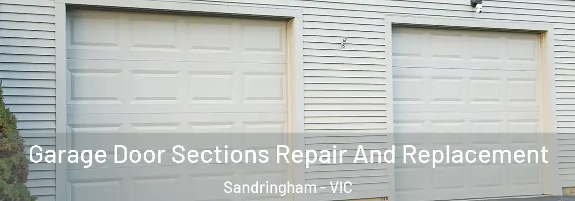 Garage Door Sections Repair And Replacement Sandringham - VIC