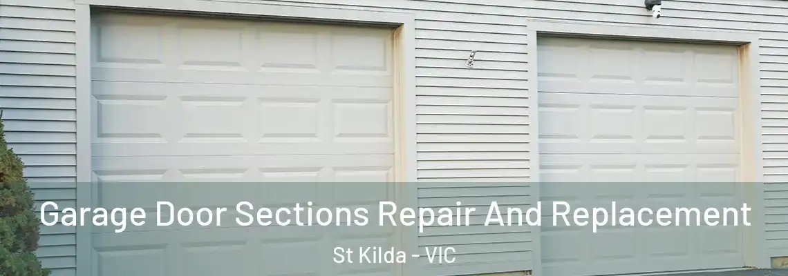 Garage Door Sections Repair And Replacement St Kilda - VIC