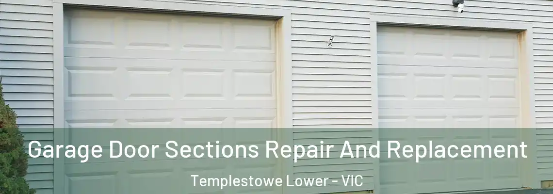 Garage Door Sections Repair And Replacement Templestowe Lower - VIC
