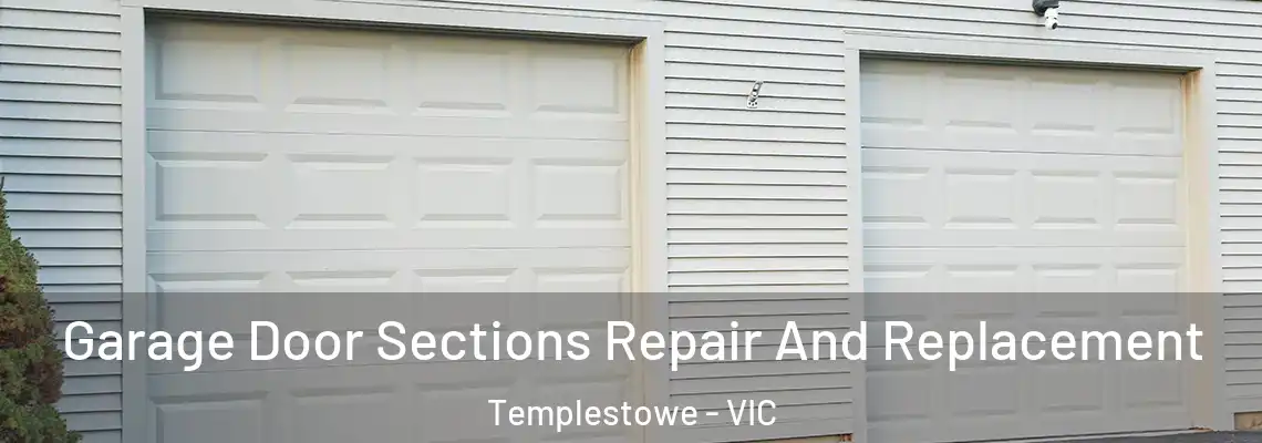 Garage Door Sections Repair And Replacement Templestowe - VIC