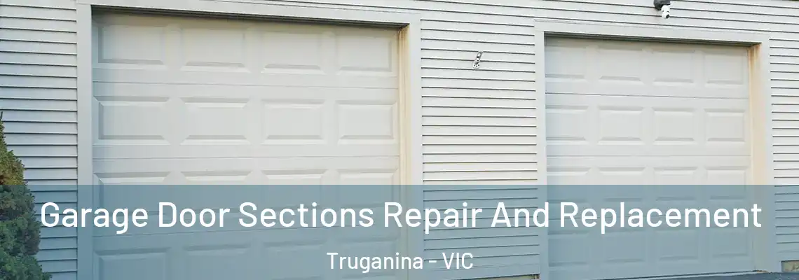 Garage Door Sections Repair And Replacement Truganina - VIC