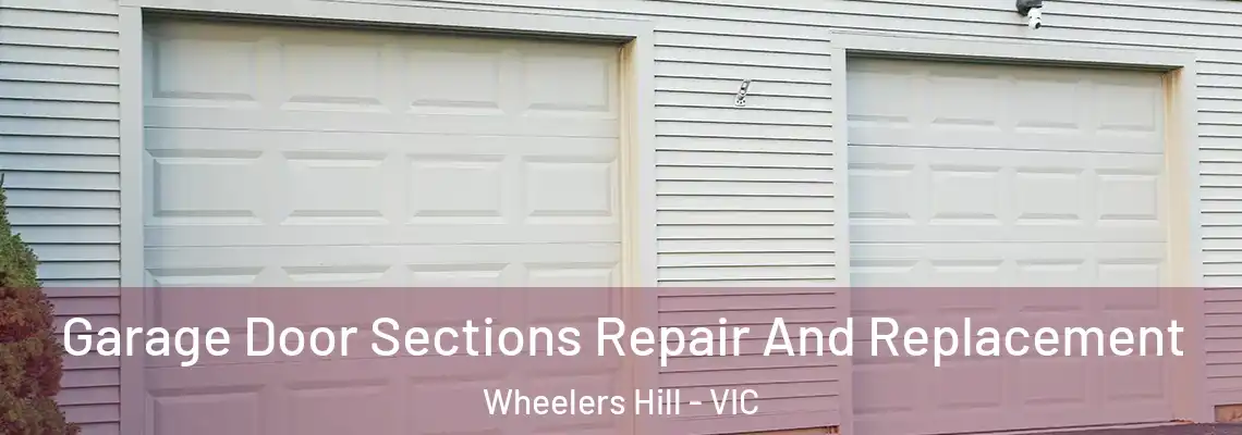 Garage Door Sections Repair And Replacement Wheelers Hill - VIC