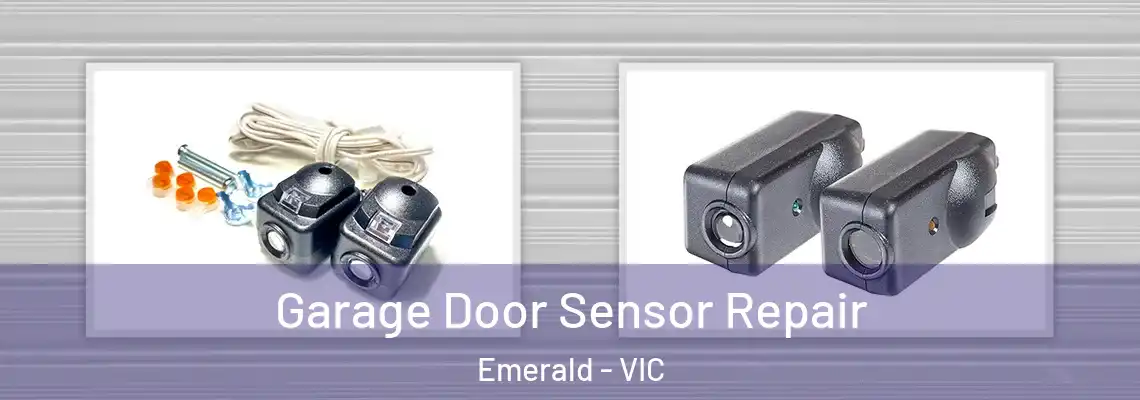Garage Door Sensor Repair Emerald - VIC