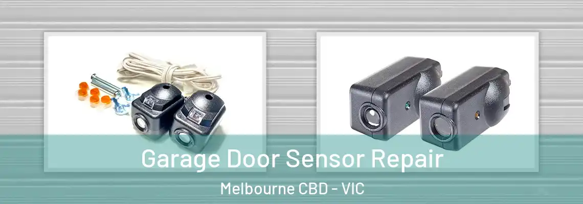 Garage Door Sensor Repair Melbourne CBD - VIC
