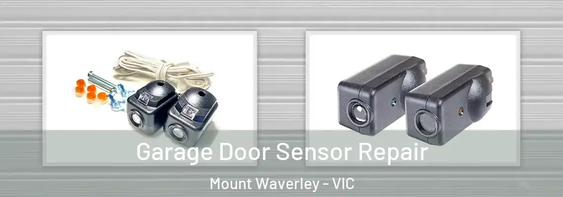 Garage Door Sensor Repair Mount Waverley - VIC