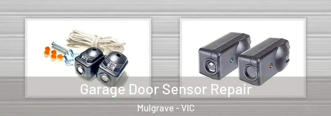 Garage Door Sensor Repair Mulgrave - VIC