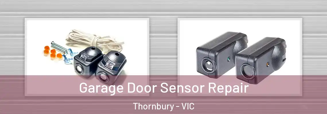 Garage Door Sensor Repair Thornbury - VIC
