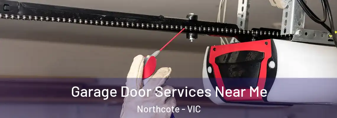 Garage Door Services Near Me Northcote - VIC