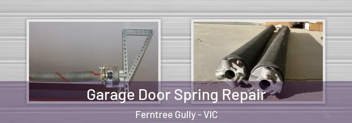 Garage Door Spring Repair Ferntree Gully - VIC