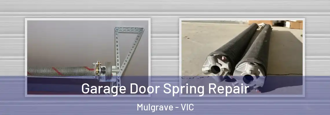 Garage Door Spring Repair Mulgrave - VIC