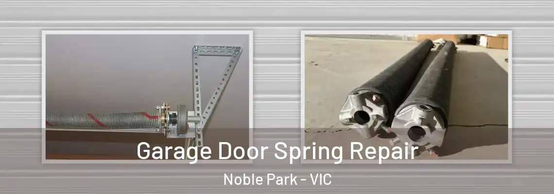 Garage Door Spring Repair Noble Park - VIC