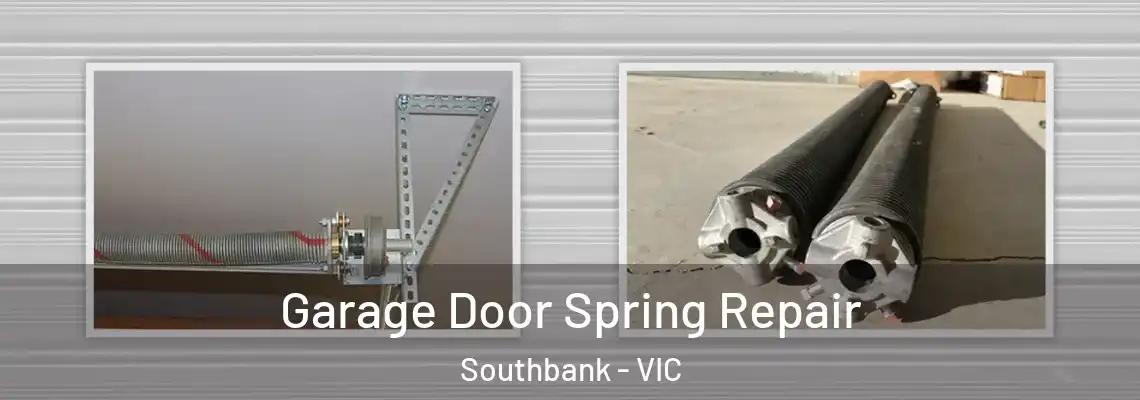Garage Door Spring Repair Southbank - VIC