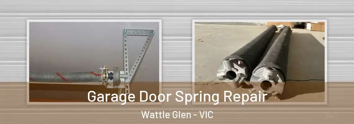 Garage Door Spring Repair Wattle Glen - VIC