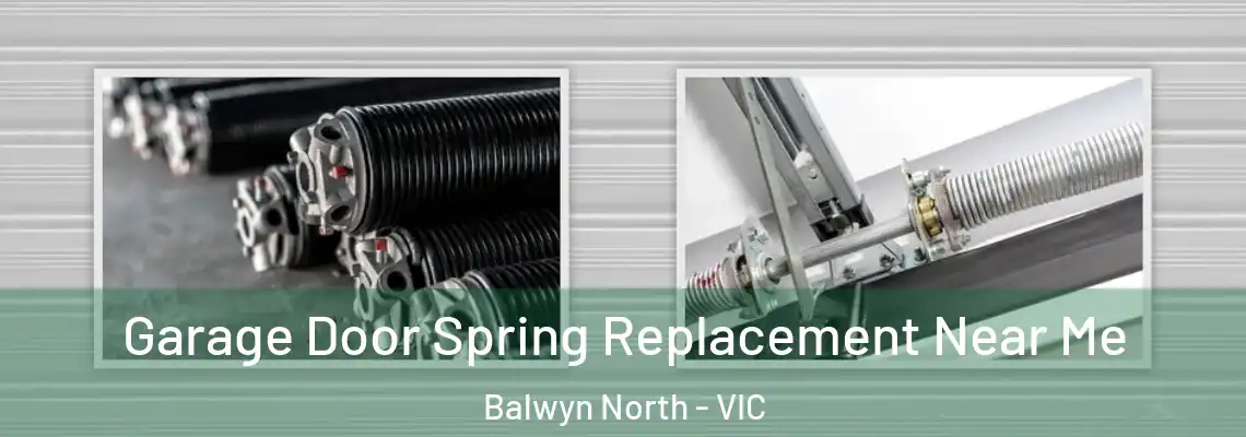 Garage Door Spring Replacement Near Me Balwyn North - VIC