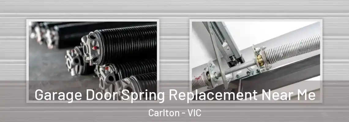 Garage Door Spring Replacement Near Me Carlton - VIC