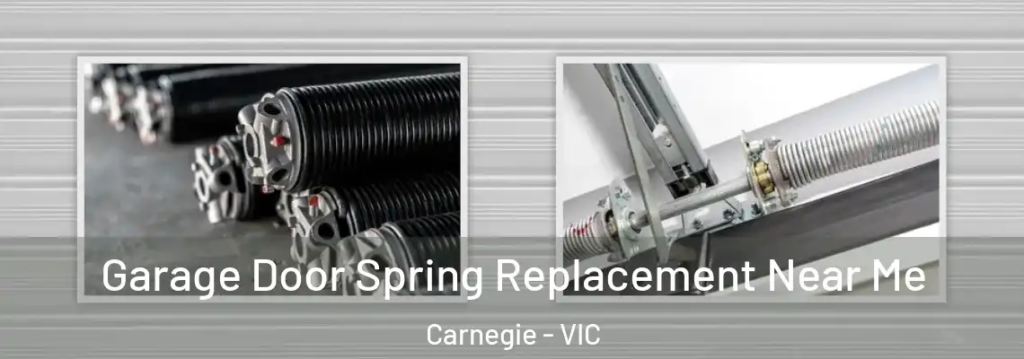  Garage Door Spring Replacement Near Me Carnegie - VIC