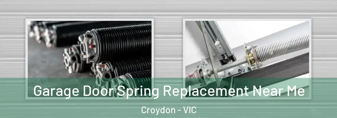  Garage Door Spring Replacement Near Me Croydon - VIC
