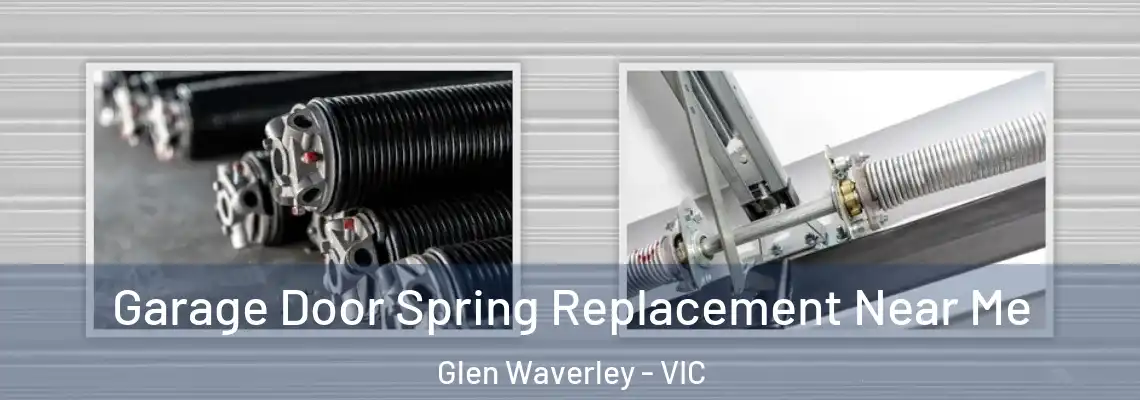 Garage Door Spring Replacement Near Me Glen Waverley - VIC