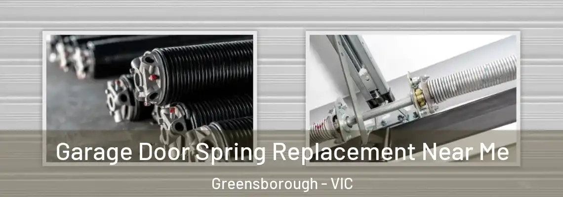 Garage Door Spring Replacement Near Me Greensborough - VIC