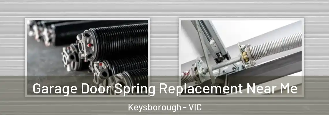 Garage Door Spring Replacement Near Me Keysborough - VIC