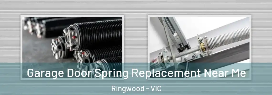 Garage Door Spring Replacement Near Me Ringwood - VIC