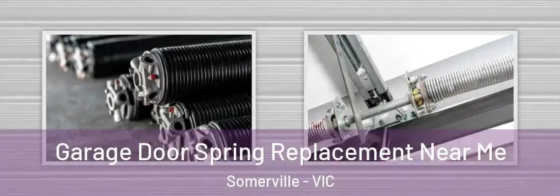 Garage Door Spring Replacement Near Me Somerville - VIC